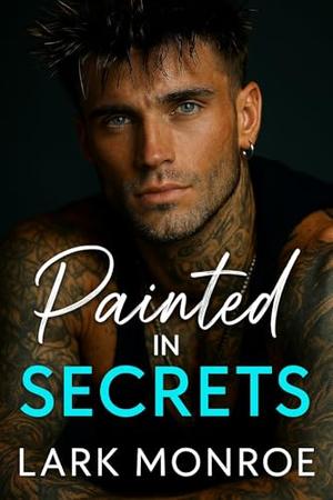 Painted in Secrets by Lark Monroe