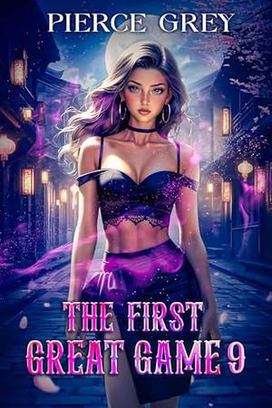 The First Great Game (Book nine) - A LitRPG/Harem sci-fantasy series by Pierce Grey