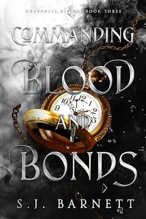 Commanding Blood And Bonds by S.J. Barnett