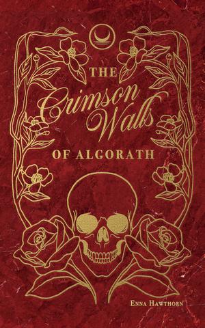 The Crimson Walls Of Algorath by Enna Hawthorn