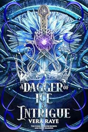 A Dagger of Ice and Intrigue by Vera Raye