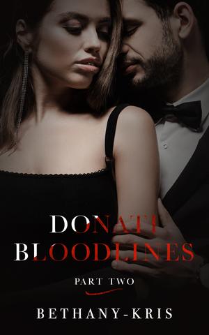 Donati Bloodlines: Part Two by Bethany-Kris