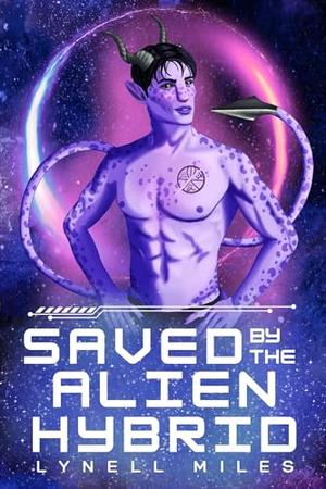 Saved by the Alien Hybrid by Lynell Miles