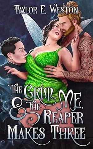 The Grim, Me, and The Reaper Makes Three by Taylor E. Weston