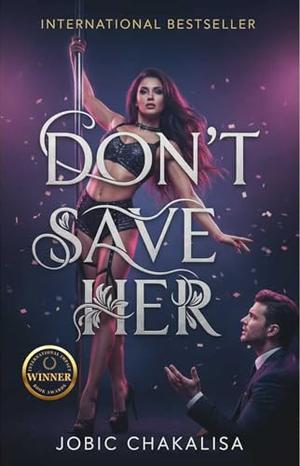 Don't Save Her by Jobic Chakalisa