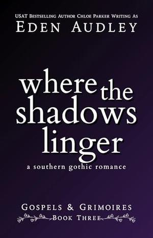 Where the Shadows Linger: A Southern Gothic Romance (Gospels & Grimoires #3)