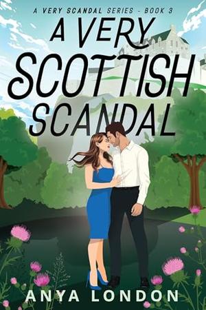 A Very Scottish Scandal by Anya London