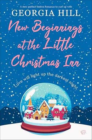 New Beginnings at the Little Christmas Inn by Georgia Hill