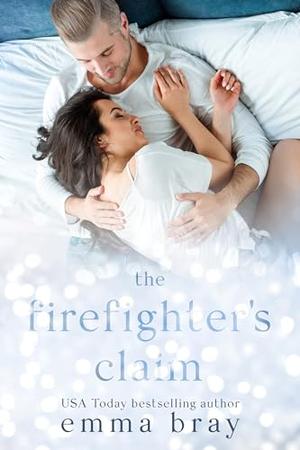 The Firefighter's Claim: An Obsessed Romance by Emma Bray