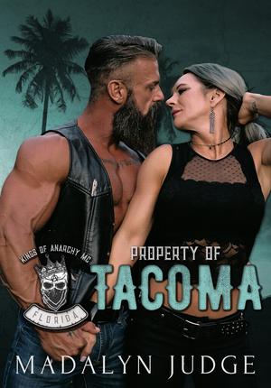 Property of Tacoma: Kings of Anarchy MC: Florida Book 1 by Madalyn Judge