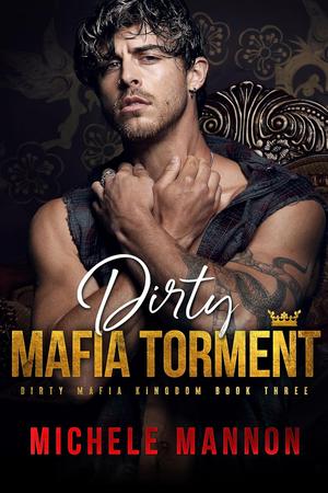 Dirty Mafia Torment by Michele Mannon