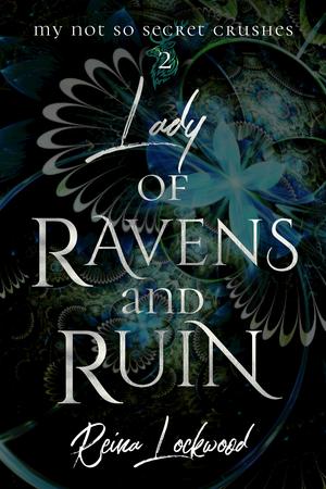 Lady of Ravens and Ruin (My Not So Secret Crushes #2)