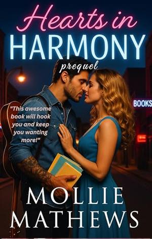 Hearts in Harmony (Prequel): A Friends-to-Lovers, Second Chance Rock Star Romance by Mollie Mathews