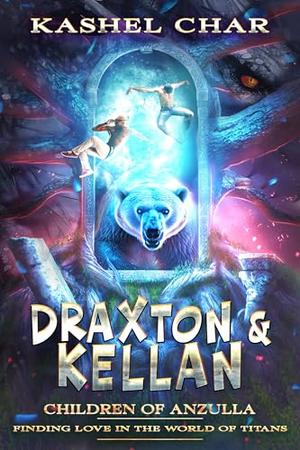 Children of Anzulla: Draxton & Kellan: Finding Love in the World of Titans - Speculative M/M Sci-Fi Fantasy Mashup by Kashel Char