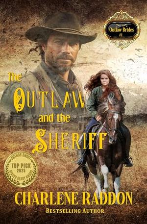 The Outlaw and the Sheriff: Outlaw Brides Book 1 by Charlene Raddon