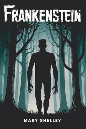 Frankenstein by Mary Shelley