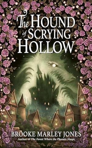The Hound of Scrying Hollow by Brooke Marley Jones