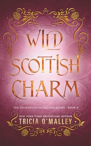 Wild Scottish Charm by Tricia O'Malley
