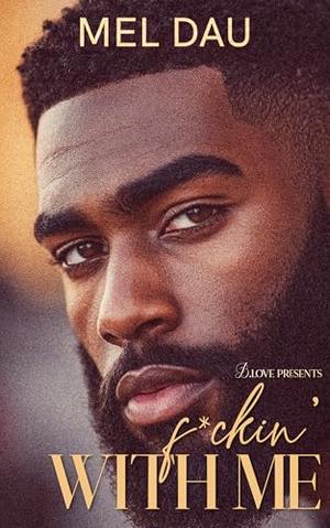 F*ckin' With Me by Mel Dau