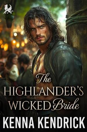 The Highlander’s Wicked Bride: Scottish Age Gap Romance by Kenna Kendrick