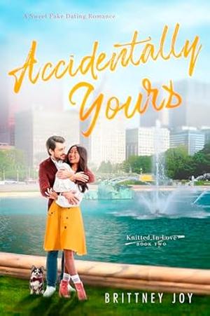 Accidentally Yours: A Sweet Fake Dating Romance (Knitted in Love #2)