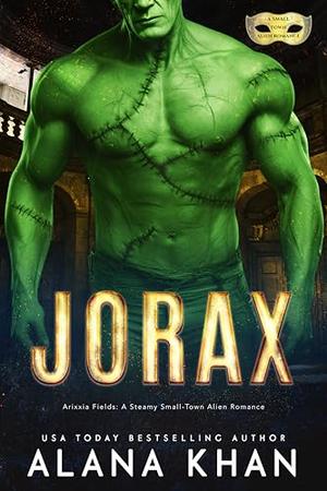 Jorax: A Halloween Monster Romance with Spicy Chemistry and a Cinnamon Roll Hero by Alana Khan