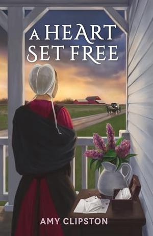A Heart Set Free by Amy Clipston, Guideposts
