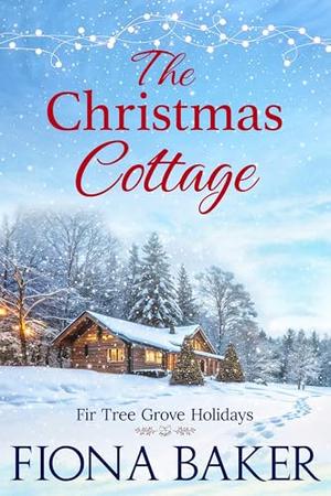 The Christmas Cottage by Fiona Baker