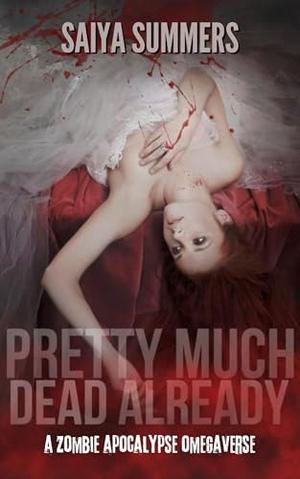 Pretty Much Dead Already by Saiya Summers