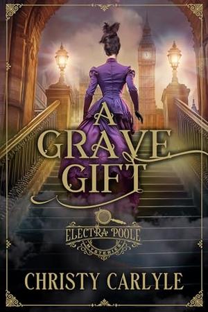 A Grave Gift by Christy Carlyle