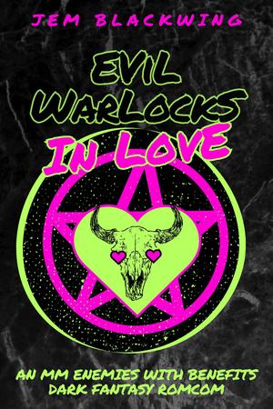 Evil Warlocks in Love by Jem Blackwing