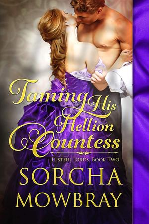 Taming His Hellion Countess (Lustful Lords #2)