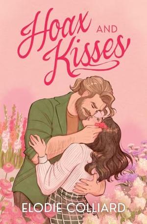Hoax and Kisses: A Small Town, Fake-Dating Romance by Elodie Colliard