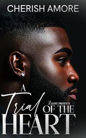 A Trial of the Heart by Cherish Amore