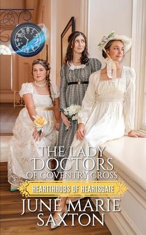 The Lady Doctors of Coventry Cross (Heartthrobs of Heartsgate #6)