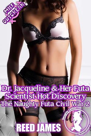 Dr. Jacqueline & Her Futa Scientist Hot Discovery by Reed James
