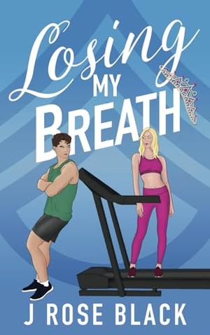 Losing My Breath by J. Rose Black