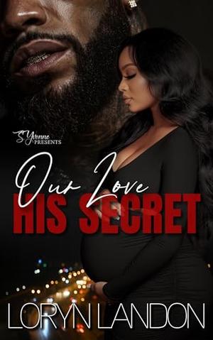 Our Love His Secret: A Standalone by Loryn Landon