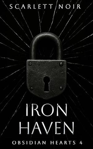 Iron Haven by Scarlett Noir