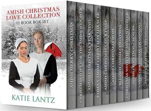 Amish Christmas Love Collection: 11 Book Box Set by Katie Lantz
