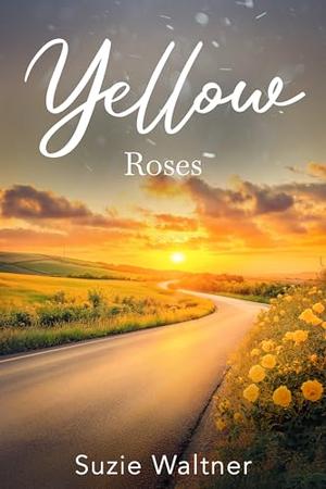 Yellow Roses: A Friends-to-More Road Trip Romance (Love in Color #3)