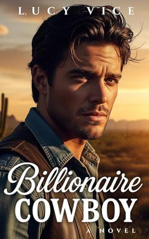 Billionaire Cowboy: A Slow Burn Western Romance by Lucy Vice