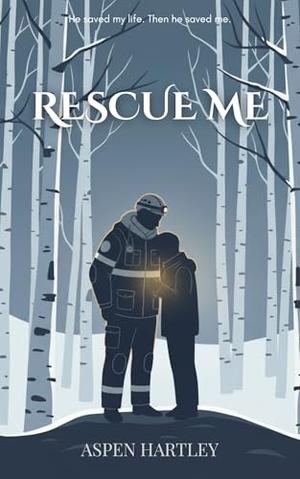 Rescue Me by Aspen Hartley