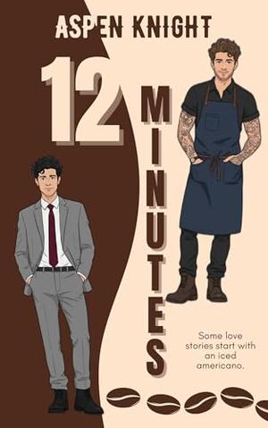 12 Minutes by Aspen Knight