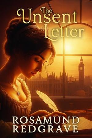 The Unsent Letter: A Pride and Prejudice Variation by Rosamund Redgrave
