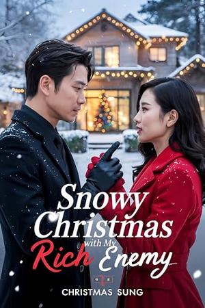 Snowy Christmas with My Rich Enemy: An Enemies-to-Lovers Holiday Romance of Betrayal, Revenge, and Unexpected Love. (CHRISTMAS ROMANCE #8)