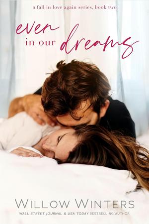 Even In Our Dreams (Fall In Love Again #2)