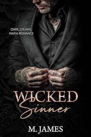 Wicked Sinner: An Age Gap Dark Mafia Romance by M. James