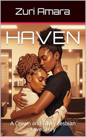 Haven: A Crown and Glory Lesbian Love Story by Zuri Amara