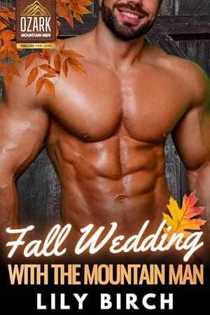 Fall Wedding With The Mountain Man: Age Gap Small Town Romance by Lily Birch